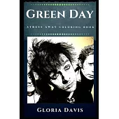 Green Day Stress Away Coloring Book: An Adult Coloring Book Based on The Life of Green Day.