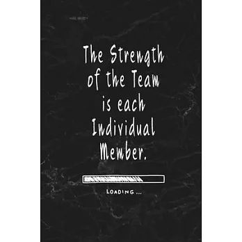 The Strength of the Team is each Individual Member.: Blank Lined Journal Thank Gift for Team, Teamwork, New Employee, Coworkers, Boss, Bulk Gift Ideas