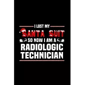 I lost my santa suit so now I am a radiologic technician: radiology technician Notebook journal Diary Cute funny humorous blank lined notebook Gift fo
