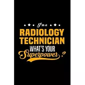 I’’m a radiology technician what’’s your superpower: radiology technician Notebook journal Diary Cute funny humorous blank lined notebook Gift for stude