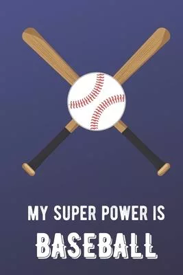 My Super Power Is Baseball: Sports Athlete Hobby 2020 Planner and Calendar for Friends Family Coworkers. Great for Sport Fans and Players.