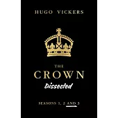 The Crown Dissected: Seasons 1, 2 and 3