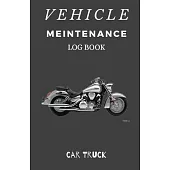 Vehicle Maintenance Log Book: Service and Repair Record Book For All Vehicles, Cars, Trucks, Motorcycles and Other Vehicles with Part List and Milea