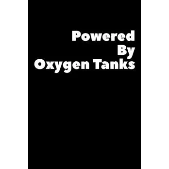 Powered By Oxygen Tanks: Composition Logbook and Lined Notebook Funny Gag Gift For Scuba Divers and Instructors