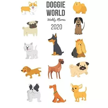 Doggie World Weekly Planner 2020: Schedule / Appointment / Habit Tracker / To-Do List / Calendar/ Agenda / 6＂ x 9＂ Size With Cute Dogs Cover To Make 2