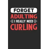 Forget Adulting I Really Need Curling: Blank Lined Journal Notebook for Curling Lovers