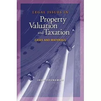 Legal Issues in Property Valuation and Taxation: Cases and Materials