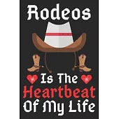Rodeos Is The Heartbeat Of My Life: A Super Cute Rodeos notebook journal or dairy - Rodeos lovers gift for girls/boys - Rodeos lovers Lined Notebook J