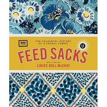 Feed Sacks: The Colourful History of a Frugal Fabric