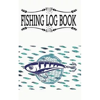 Best Fishing Journal Log Book And Fisherman Journal Complete Interior Record Fishing Trip: Best Fishing Journal Log Book Fisherman’’s Journal To Keep T