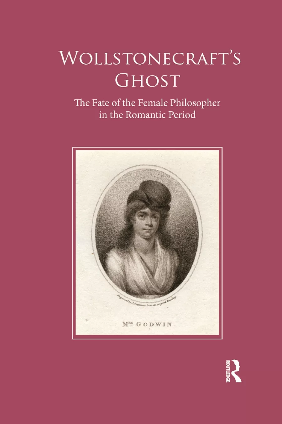 Wollstonecraft’’s Ghost: The Fate of the Female Philosopher in the Romantic Period