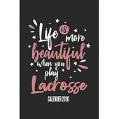 Life Is More Beautiful When You Play Lacrosse Calender 2020: Funny Cool Lacrosse Calender 2020 - Monthly & Weekly Planner - 6x9 - 128 Pages - Cute Gif