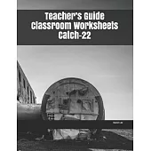 Teacher’’s Guide Classroom Worksheets Catch-22
