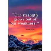 Our strength grows out of our weakness - Emerson: Daily Motivation Quotes Sketchbook with Square Border for Work, School, and Personal Writing - 6x9 1