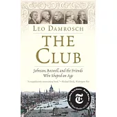 The Club: Johnson, Boswell, and the Friends Who Shaped an Age