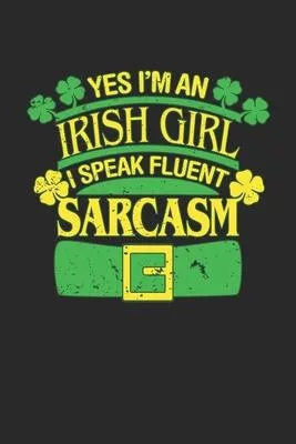 Yes i’’m an Irish Girl i Speak Fluent Sarcasm: Yes i’’m an Irish Girl i Speak Fluent Sarcasm kanji practice Notebook or Gift for Irish with 110 Pages in