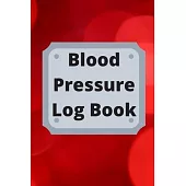 Blood Pressure Log Book: Daily Personal Record and your health Monitor Tracking Numbers of Blood Pressure, Heart Rate, Weight, Temperature