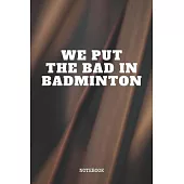 Notebook: I Love Badminton Game Quote and Saying Cool Badminton Training Coach Planner / Organizer / Lined Notebook (6