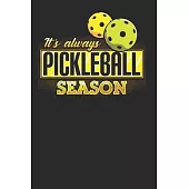 It’’s Always Pickleball Season: Pickleball Notebook Journal, Composition Book College Wide Ruled, Gift for Coach, Player or Fans. Ideal for School and