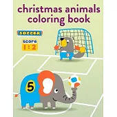 Christmas Animals Coloring Book: Coloring Pages with Funny, Easy, and Relax Coloring Pictures for Animal Lovers