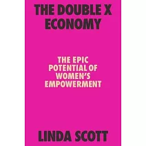 The Double X Economy: The Epic Potential of Women’’s Empowerment