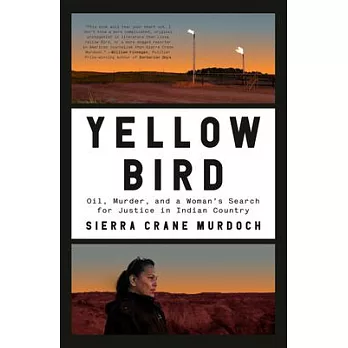 Yellow Bird: Oil, Murder, and a Woman’’s Search for Justice in Indian Country