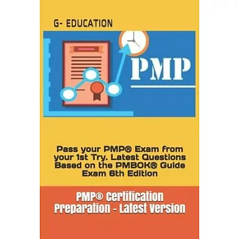 PMP(R) Certification Preparation - Latest Version: Pass your PMP(R) Exam from your 1st Try. Latest Questions Based on the PMBOK(R) Guide Exam 6th Edit