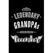 Legendary Grandpas are born in December: Blank Lined profession Journal Notebooks Diary as Appreciation, Birthday, Welcome, Farewell, Thank You, Chris