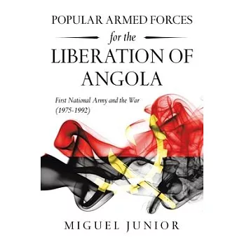Popular Armed Forces for the Liberation of Angola: First National Army and the War (1975-1992)