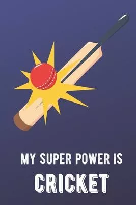 My Super Power Is Cricket: Sports Athlete Hobby 2020 Planner and Calendar for Friends Family Coworkers. Great for Sport Fans and Players.