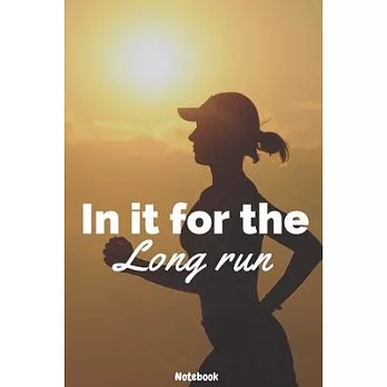 In It For The Long Run Women Runner Notebook: Lined Notebook Journal log book for Women Runners and Running - White and Black - 120 Pages - Gift idea