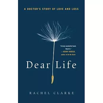 Dear Life: A Doctor’’s Story of Love and Loss