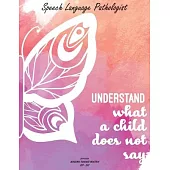 Speech Language Pathologist Understand what a child does not say 2019-2020 Academic Planner Monthly Sep - Dec: A Speech Therapist Academic Calendar Wi