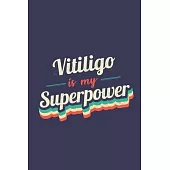Vitiligo Is My Superpower: A 6x9 Inch Softcover Diary Notebook With 110 Blank Lined Pages. Funny Vintage Vitiligo Journal to write in. Vitiligo G