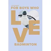 Journal For Boys Who Love Badminton: Blank College Ruled Gift Notebook