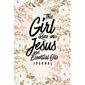 This Girl Runs on Jesus And Essential Oils Journal: Blank Recipe Book, Christian Gift for Women, Essential Oil Recipe Notebook Toolkit & Organizer (Cr