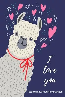 I Love You 2020 Weekly Monthly Planner: Llama and Hearts 12 Month Jan 1, 2020 to Dec 31, 2020, Week & Month Calendar, Includes Contact List, Brain Dum