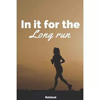 In It For The Long Run Women Running Notebook: Lined Notebook Journal log book for Women Girl Runner - White and Black - 120 Pages - Gift idea for Wom