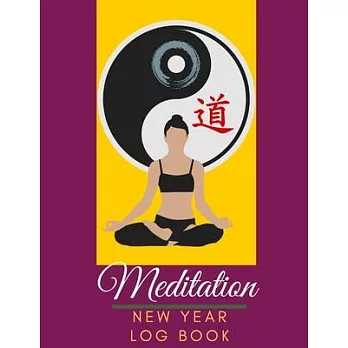Meditation New Year Log Book: See Good in All Things Meditation New Year Log book Journal A Place to Track Your Daily Meditation Journey and Self Ex
