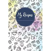 My Recipes: Blank Recipe Journal Pocket Cookbook Favorite Recipes Write In Cooking Special Recipes and Notes 120 Favorite Homecook