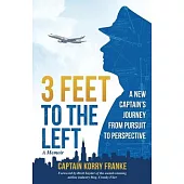 3 Feet to the Left: A New Captain’’s Journey from Pursuit to Perspective