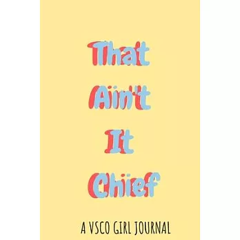 That ain’’t it Chief: A VSCO Girl Diary Journal doubling up as a Planner and a Notebook to Doodle while taking over the world one Scrunchie