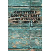 Notebook: Outdoor Orienteering Sport Quote / Saying Map and Compass Orienteering Planner / Organizer / Lined Notebook (6