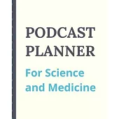 Podcast Planner For Science And Medicine: Narrative Blogging Journal - On The Air - Mashups - Trackback - Microphone - Broadcast Date - Recording Date