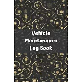 Vehicle Maintenance Log Book: Car Checklist Schedule - Great Gadget Gift for Car Truck or Motorcycle Driver - Easy Way to Organize & Record Repair H