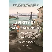Spirits of San Francisco: Voyages Through the Unknown City