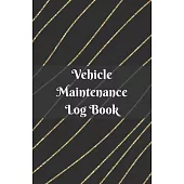 Vehicle Maintenance Log Book: Car Checklist Schedule - Great Gadget Gift for Car Truck or Motorcycle Driver - Easy Way to Organize & Record Repair H