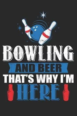Bowling and beer that’’s why i am here: Bowling Lined journal paperback notebook 100 page, gift journal/agenda/notebook to write, great gift, 6 x 9 Not