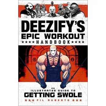 Deezify’’s Epic Workout Handbook: An Illustrated Guide to Getting Swole