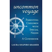Uncommon Voyage: Parenting Children with Special Needs; A Guidebook